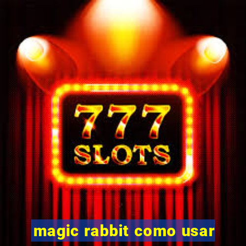 magic rabbit como usar